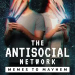 The-Antisocial-Network-Memes-to-Mayhem-2024