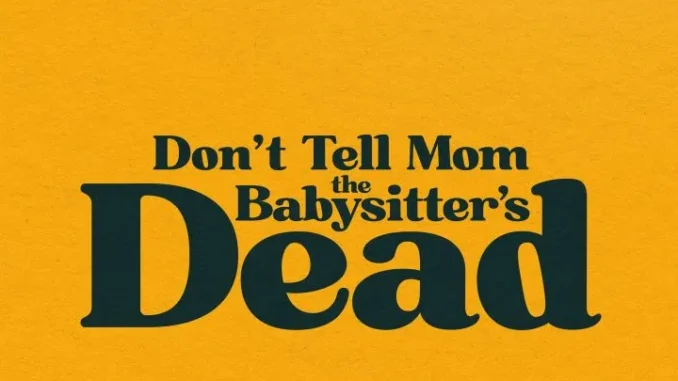 Dont-Tell-Mom-The-Babysitters-Dead-2024